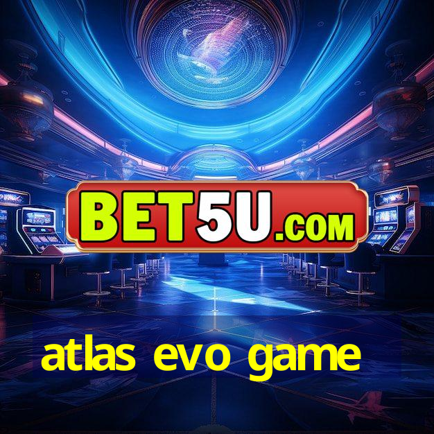 atlas evo game